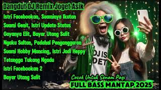 SUAMI GENIT, ISTRINYA UPDATE STATUS -Dangdut DJ Remix Joget Asik 2025 | FULL BASS Buat Senam Pagi