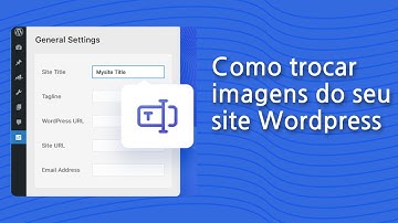 Como Alterar Imagens no WordPress: Passo a Passo para Personalizar Seu Site