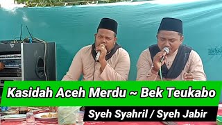 Kasidah Aceh merdu ~ Bek Teukabo ~ Syeh Syahril