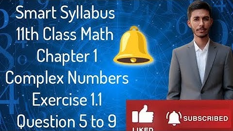 Smart Syllabus 11th class math Chapter 1 complex Numbers Exercise 1.1 Question 5 to 9 