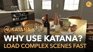 Why Use Katana? | Work Faster with Near Instant Loading of Complex Scenes
