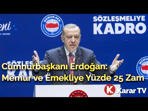 Erdoğan Açıkladı: Memur ve Emekliye Yüzde 25 Zam