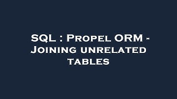 SQL : Propel ORM - Joining unrelated tables