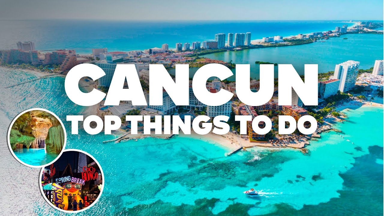 BEST THINGS TO DO IN CANCUN! Must-See Attractions! - YouTube