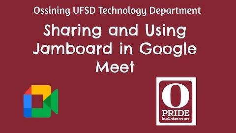 Sharing and Using Jamboard in Google Meet