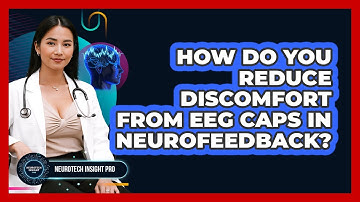 How Do You Reduce Discomfort From EEG Caps In Neurofeedback? - Neurotech Insight Pro