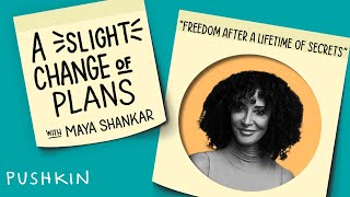 Freedom After a Lifetime of Secrets | A Slight Change of Plans | Maya Shankar
