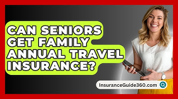 Can Seniors Get Family Annual Travel Insurance? - InsuranceGuide360.com