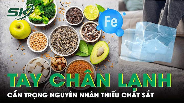 Bị tê tay chân là thiếu chất gì năm 2024