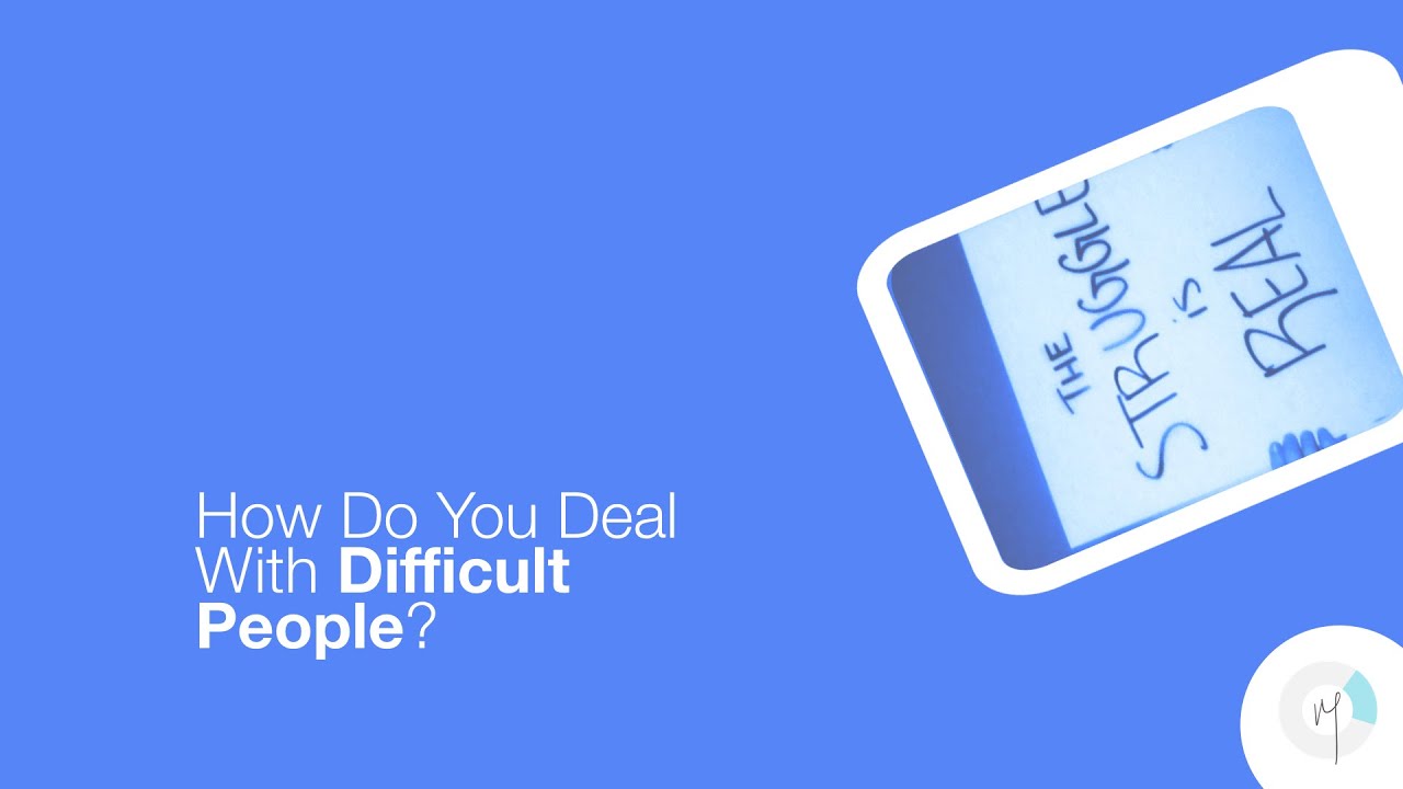 How Do You Deal With Difficult People? - YouTube