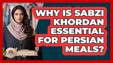 Why Is Sabzi Khordan Essential For Persian Meals? - Understanding Southwest Asia