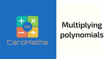 Multiplying polynomials - 5 different cases explained including examples