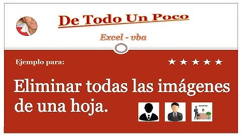 Eliminar todas las imágenes de una hoja con macro.