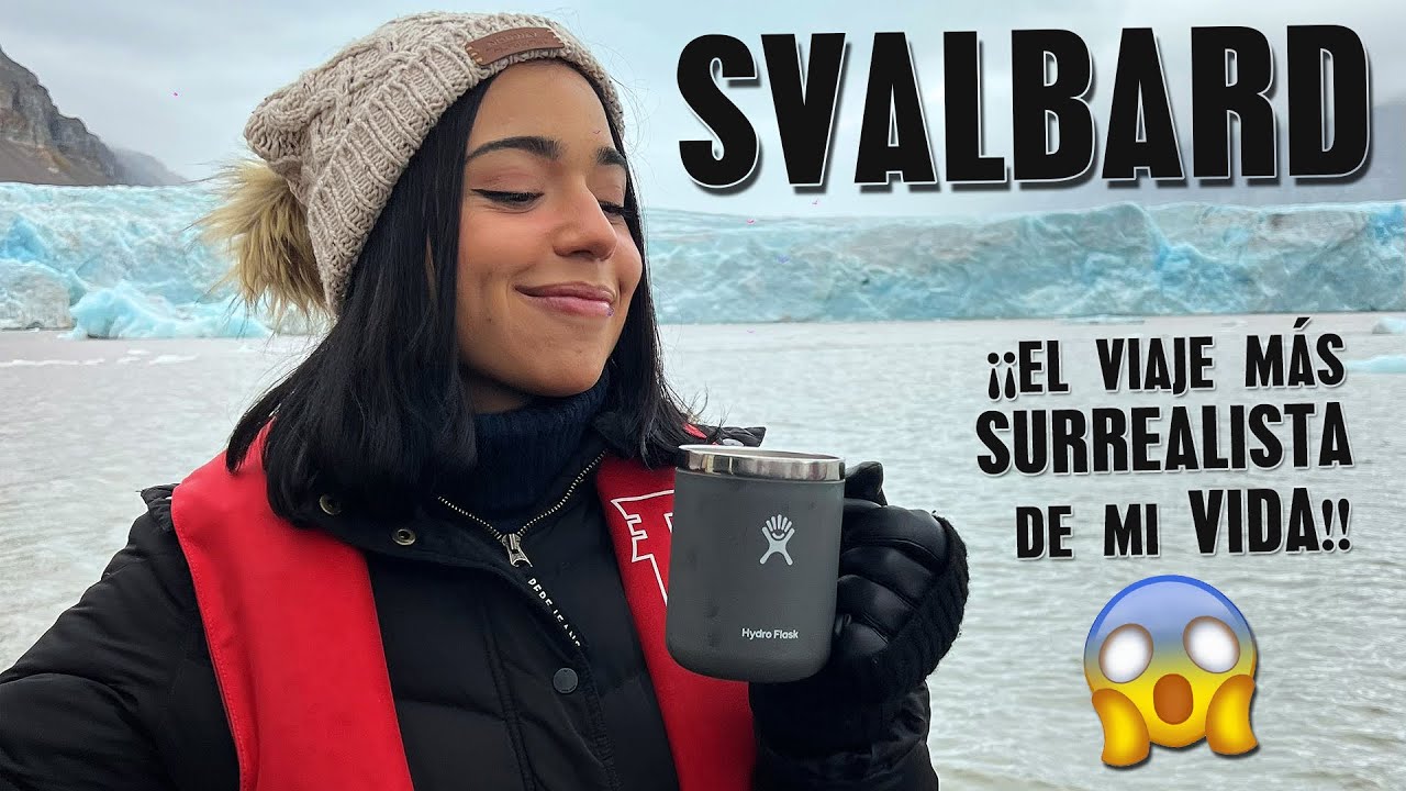 DESCUBRE CONMIGO SVALBARD | los confines de la tierra - Dua