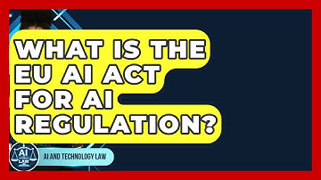 What Is The EU AI Act For AI Regulation? - AI and Technology Law
