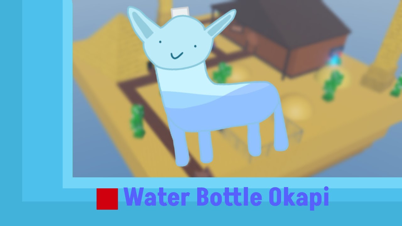 How to get Water Bottle Okapi - YouTube