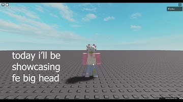 roblox script showcase - big head [fe]