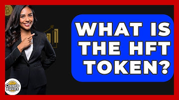 What Is The HFT Token? - CryptoBasics360.com