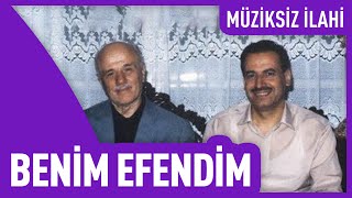 Benim Efendim | Müziksiz İlahi