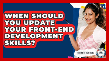 When Should You Update Your Front-End Development Skills? | Simple HTML Studio News