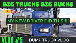 MY NEW DUMP TRUCK DRIVER DID THIS!!  VLOG #5 BIG TRUCKS BIG BUCKS