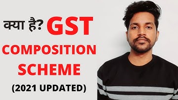 What is Composition Scheme (2021) Under GST || GST Composition Scheme क्या है? || Tax Effects