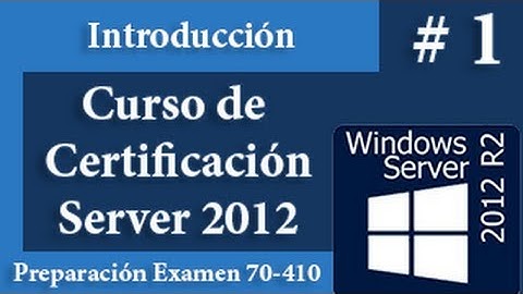 Curso de Certificación Windows Server 2012 70-410 - Introducción