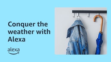 Plan for the weather with Alexa | Amazon Echo