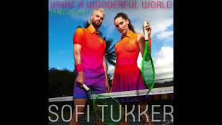 SOFI TUKKER - What A Wonderful World (DiPap Remix)