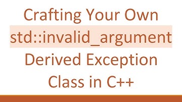 Crafting Your Own std::invalid_argument Derived Exception Class in C+ +