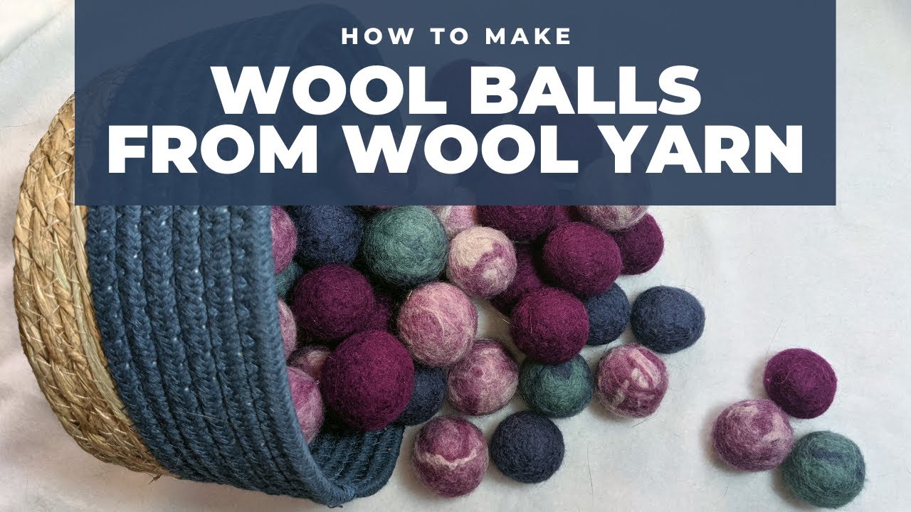 Make a Wool Ball from Wool Yarn using the Wet Felt Method 