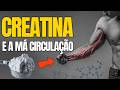 Creatina e a m circulao