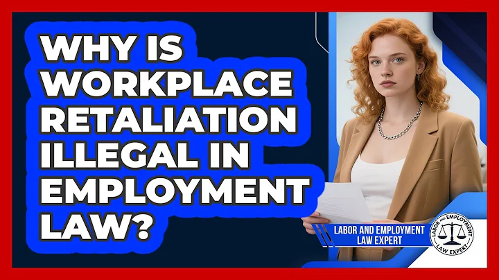 Why Is Workplace Retaliation Illegal In Employment Law? - Labor and Employment Law Expert