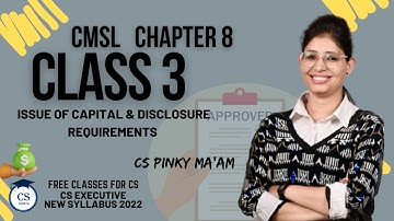 CS Executive | CMSL | Chapter 8 | Issue of Capital & Disclosure Requirements | Class 3| #cs