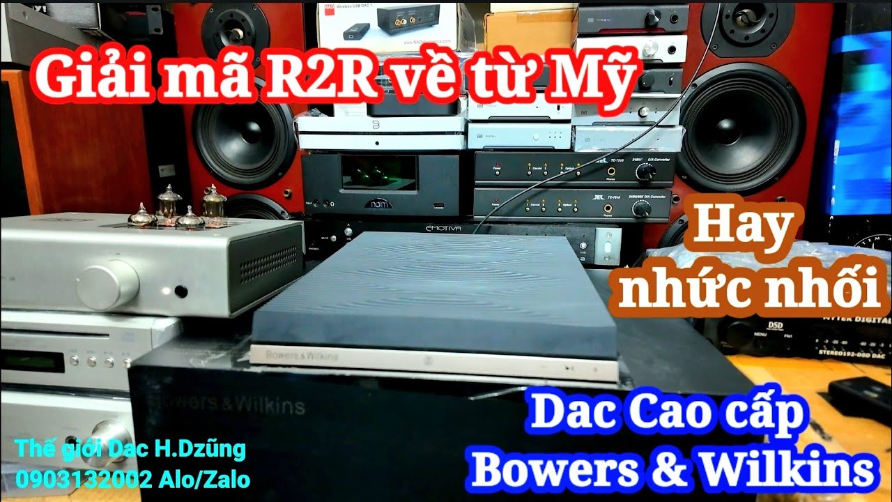 Hàng Mỹ về 🇺🇸 Dac R2R US Rẻ vậy ! Giải mã Anh quốc Cao cấp 🇧🇻 Bowers & Wilkins . Dzũng SG 0903132002