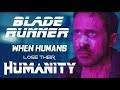 Blade Runner - When Humans Lose Their Humanity