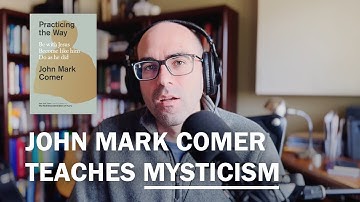 John Mark Comer Teaches Christians Must Practice Unbiblical Mysticism