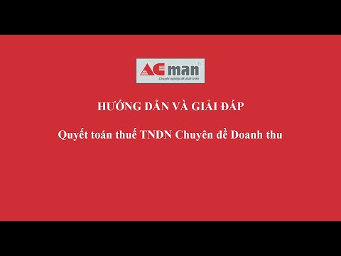 Hướng dẫn gải trình Quyết toán thuế TNDN – Chuyên đề 2: Doanh thu