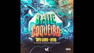 Baile do Coqueiro 5 [Super Slowed   Reverb]