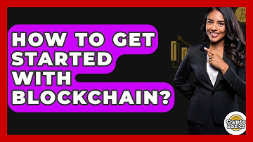 How To Get Started With Blockchain? - CryptoBasics360.com