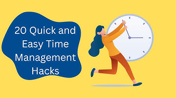 20 Quick and Easy Time Management Hacks