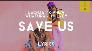 Save Us (Lyrics) - Lecrae, 1K Phew, WHATUPRG & Hulvey