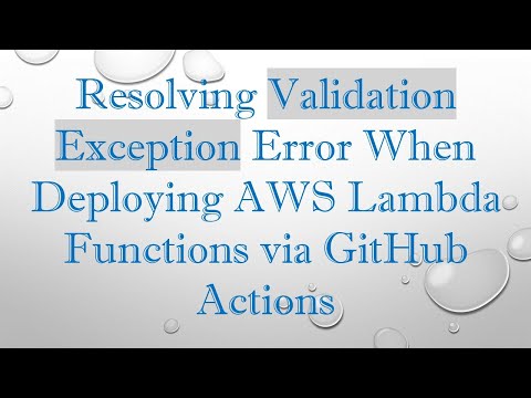 Resolving Validation Exception Error When Deploying AWS Lambda Functions via GitHub Actions