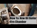 DIY Replace Oil Boiler Fire Chamber