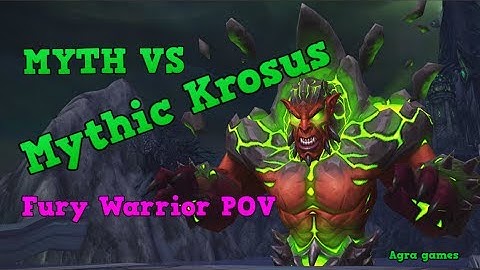 Myth VS Mythic Krosus: Fury Warrior POV