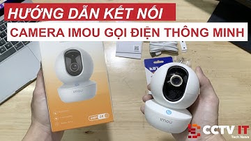 Giới Thiệu và Hướng Dẫn Kết Nối Camera Imou Gọi Điện Ranger RC Trên App Imou Life | CCTVIT.NET