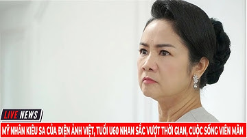 Mỹ Nhân Kiêu Sa Của Điện Ảnh Việt, Tuổi U60 Nhan Sắc Vượt Thời Gian, Cuộc Sống Viên Mãn