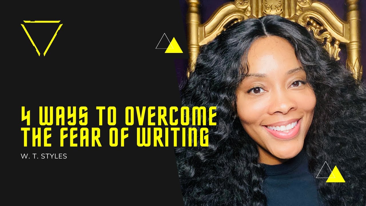 4 Ways To Overcome The Fear Of Writing