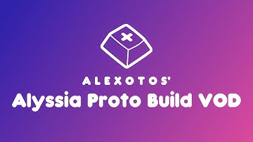 Alyssia Prototype Keyboard Build | Alexotos Twitch VOD