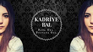 KADRİYE BAL - BAĞA GEL BOSTANA GEL © 2021 erkanbalmüzik Resimi